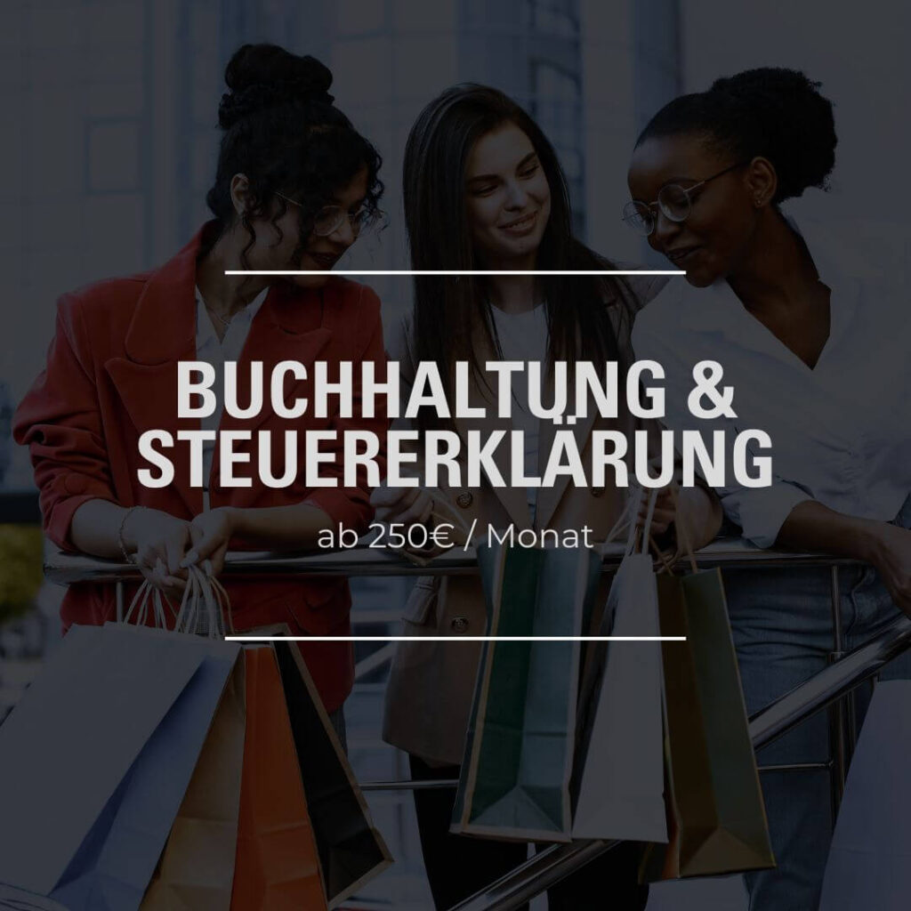 Buchhaltung & Steuererklärung ab 250€/ Monat